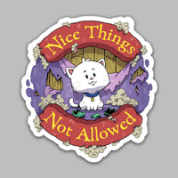
              "Nice Things Not Allowed" Sticker
            